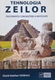 Tehnologia zeilor. Fascinanta cunoastere a anticilor - David Hatcher Childress