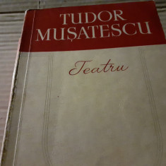 TEATRU - TUDOR MUȘATESCU, ESPLA 1957, 445 PAG