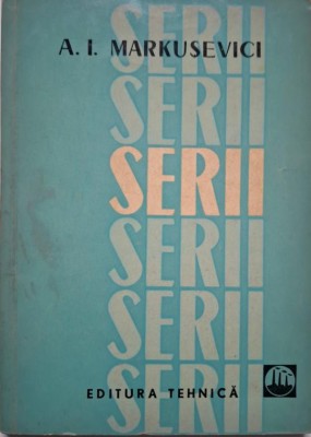 Serii. Expunere elementara &amp;ndash; A. I. Markusevici foto