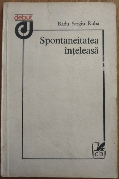RADU SERGIU RUBA - SPONTANEITATEA INTELEASA (VERSURI) [VOLUM DE DEBUT, 1983]
