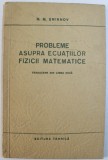 PROBLEME ASUPRA ECUATIILOR FIZICII MATEMATICE de M.M. SMIRNOV , 1954