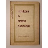 Stephan Korner - Introducere &icirc;n filozofia matematicii (1965; cartonată)