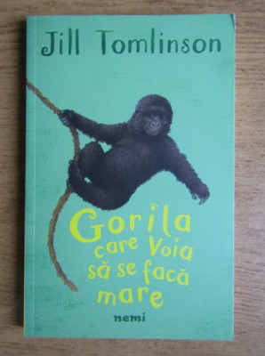 Jill Tomlinson - Gorila care voia sa se faca mare foto