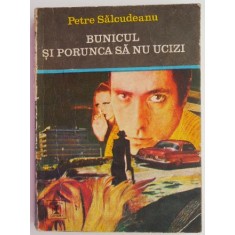 Bunicul si porunca sa nu ucizi &ndash; Petre Salcudeanu