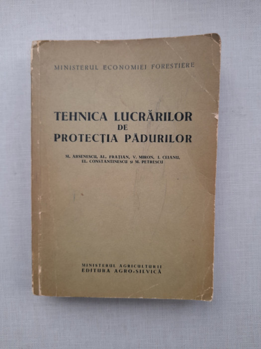 Tehnica lucrarilor de protectia padurilor - Mircea Arsenescu