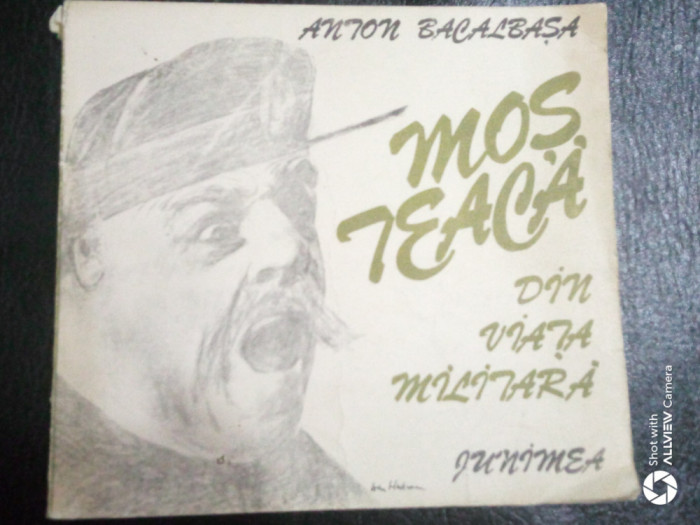Mos Teaca din viata militara-Anton Bacalbasa