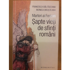 Martori ai Fericirii . Sapte vieti de sfinti romani