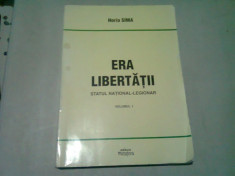 ERA LIBERTATII, STATUL NATIONAL LEGIONAR - HORIA SIMA VOL.I foto