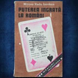 Cumpara ieftin PUTEREA INGRATA LA ROMANI - MIRCEA RADU IACOBAN