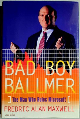 Bad Boy Ballmer. The Man Who Rules Microsoft - Frederic Alan Maxwell foto