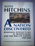 A Nation Discovered: Romanian Intellectuals in Transylvania &amp; the Idea of Nation