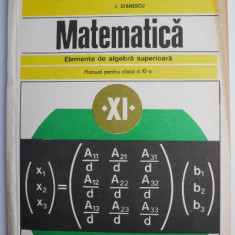 Matematica. Elemente de algebra superioara. Manual pentru clasa a XI-a – C. Nastasescu (1995)