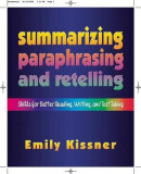 Summarizing, Paraphrasing, and Retelling: Skills for Better Reading, Writing, and Test Taking