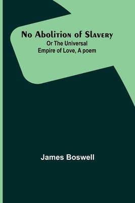 No Abolition of Slavery; Or the Universal Empire of Love, A poem foto