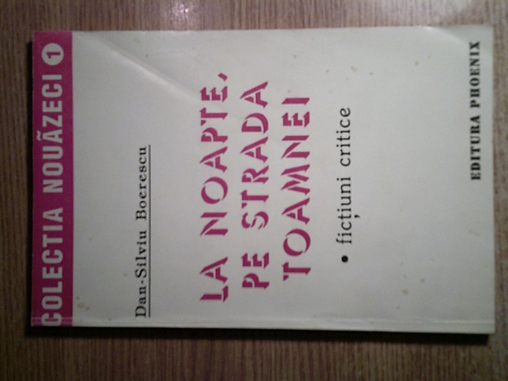 Dan-Silviu Boerescu - La noapte, pe strada Toamnei - fictiuni critice  (1993) | Okazii.ro