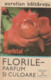 AURELIAN BALTARETU - FLORILE - PARFUM SI CULOARE