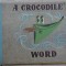A crocodile s word