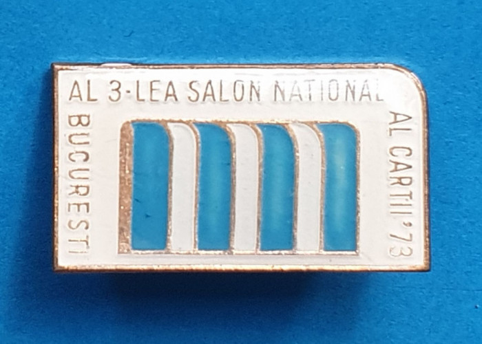 Insigna veche de colectie Al 3 lea Salon National al Cartii - Bucuresti 1973