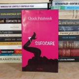 CHUCK PALAHNIUK - SUFOCARE ( ROMAN ) , POLIROM , 2004 *