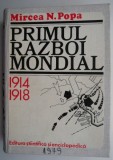 Primul Razboi Mondial 1914-1918 &ndash; Mircea N. Popa (cu supracoperta)
