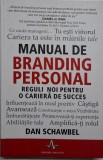 Manual de branding personal. Reguli noi pentru o cariera de succes &ndash; Dan Schawbel