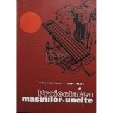 Alexandru Vaida - Proiectarea masinilor-unelte (Editia: 1972)