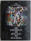 Un pesimist la sfarsit de mileniu - Ion Cristoiu, carte critică literară eseuri, stare foarte bună, cu autograf