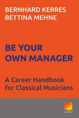 Be Your Own Manager: A Career Handbook for Classical Musicians foto