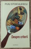 Despre criterii - Puiu Stoiculescu// dedicatie si semnatura autor
