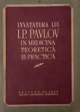 Invatatura lui I. P. Pavlov in medicina teoretica si practica