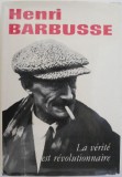 La Verite Est Revolutionnaire - Henri Barbusse, Oeuvres Choisies. Carte in franceza