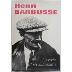 La verite est revolutionnaire. Oeuvres choisies &ndash; Henri Barbusse