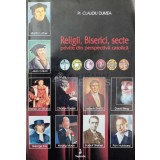 Religii, Biserici, secte privite din perspectiva catolica - 2002 - Claudiu Dumea (Y2)