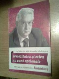 Alexandru Vlad Ciurea - Seriozitatea si etica nu sunt optionale - Opinii (2017), Eseuri