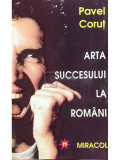 Pavel Coruț - Arta succesului la rom&acirc;ni (editia 1993)