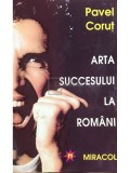 Pavel Corut - Arta succesului la romani (Editia: 1993)
