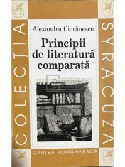 Alexandru Cioranescu - Principii de literatura comparata (Editia: 1997) foto