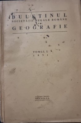 Buletinul Societatii Grafice Romane de Geografie - Tomul L 1931 foto