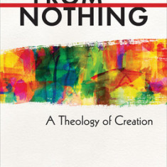 From Nothing: A Theology of Creation