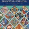 Beginning Illumination: Learning the Ancient Art, Step by Step