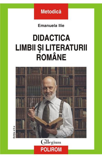 Didactica Limbii Si Literaturii Romane Ed 2020, Emanuela Ilie - Editura Polirom