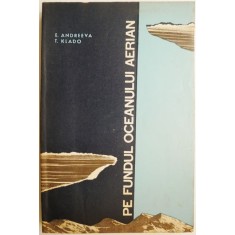 Pe fundul oceanului aerian &ndash; E. Andreeva, T. Klado