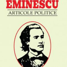 Articole politice - Mihai Eminescu