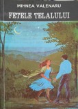 Fetele Telalului - Mihnea Valenaru - Roman, Editura Virginia, 1994, 223 pagini