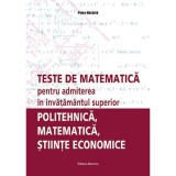 Teste de matematica pentru admiterea in invatamantul superior. Politehnica, matematica, stiinte economice - Petre Nachila, Nomina