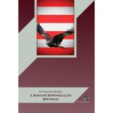 A magyar honfoglal&aacute;s m&iacute;toszai - Ferdinandy Mih&aacute;ly