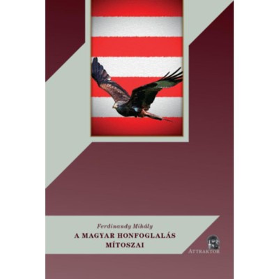 A magyar honfoglal&amp;aacute;s m&amp;iacute;toszai - Ferdinandy Mih&amp;aacute;ly foto