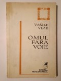 Vasile Vlad - Omul fără voie (cu o Postfață de Ion Caraion; 1980, antologie)