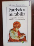 Patristica mirabilia. Pagini din literatura primelor veacuri crestine- Nicolae Corneanu