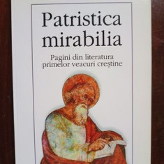 Patristica mirabilia. Pagini din literatura primelor veacuri crestine- Nicolae Corneanu